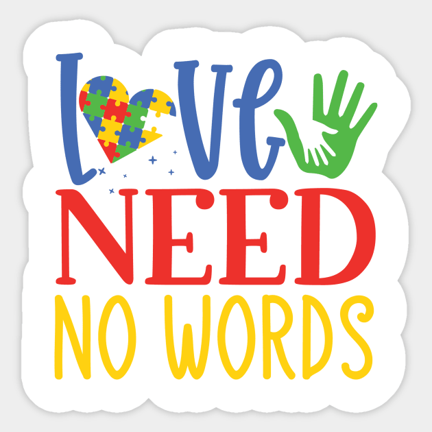 Love Need No Words, Autism Awareness Amazing Cute Funny Colorful Motivational Inspirational Gift Idea for Autistic Sticker by SweetMay